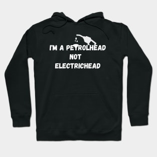 I'm a Petrolhead not electrichead !! Hoodie